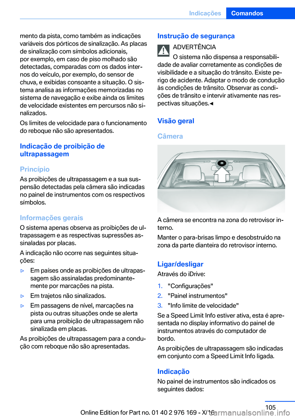 BMW X5 M 2017  Manual do condutor (in Portuguese) �m�e�n�t�o� �d�a� �p�i�s�t�a�,� �c�o�m�o� �t�a�m�b�é�m� �a�s� �i�n�d�i�c�a�ç�õ�e�s
�v�a�r�i�á�v�e�i�s� �d�o�s� �p�ó�r�t�i�c�o�s� �d�e� �s�i�n�a�l�i�z�a�ç�ã�o�.� �A�s� �p�l�a�c�a�s
�d�e� �s�i�n�