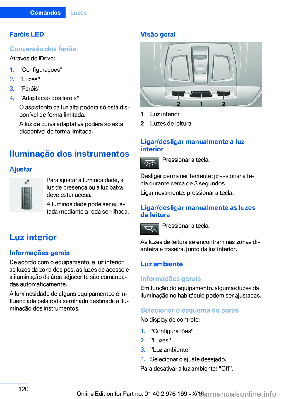 BMW X5 M 2017  Manual do condutor (in Portuguese) �F�a�r�ó�i�s��L�E�D
�C�o�n�v�e�r�s�ã�o��d�o�s��f�a�r�ó�i�s
�A�t�r�a�v�é�s� �d�o� �i�D�r�i�v�e�:�1�.�"�C�o�n�f�i�g�u�r�a�ç�õ�e�s�"�2�.�"�L�u�z�e�s�"�3�.�"�F�a�r�ó�i�s�"