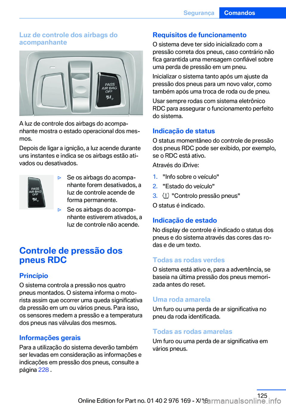 BMW X5 M 2017  Manual do condutor (in Portuguese) �L�u�z��d�e��c�o�n�t�r�o�l�e��d�o�s��a�i�r�b�a�g�s��d�o
�a�c�o�m�p�a�n�h�a�n�t�e
�A� �l�u�z� �d�e� �c�o�n�t�r�o�l�e� �d�o�s� �a�i�r�b�a�g�s� �d�o� �a�c�o�m�p�aª
�n�h�a�n�t�e� �m�o�s�t�r�a� �o� 