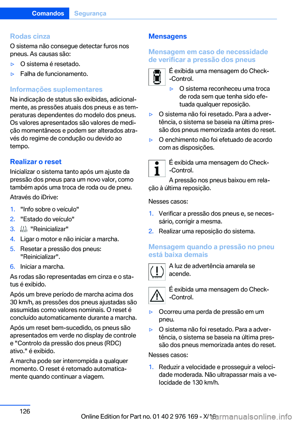 BMW X5 M 2017  Manual do condutor (in Portuguese) �R�o�d�a�s��c�i�n�z�a�O� �s�i�s�t�e�m�a� �n�ã�o� �c�o�n�s�e�g�u�e� �d�e�t�e�c�t�a�r� �f�u�r�o�s� �n�o�s
�p�n�e�u�s�.� �A�s� �c�a�u�s�a�s� �s�ã�o�:'y�O� �s�i�s�t�e�m�a� �é� �r�e�s�e�t�a�d�o�.&#