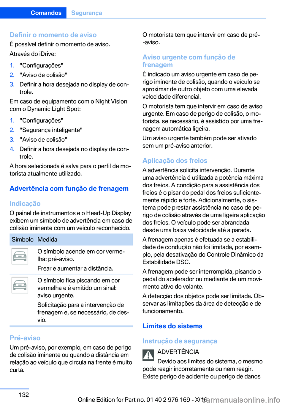 BMW X5 M 2017  Manual do condutor (in Portuguese) �D�e�f�i�n�i�r��o��m�o�m�e�n�t�o��d�e��a�v�i�s�o
�É� �p�o�s�s�í�v�e�l� �d�e�f�i�n�i�r� �o� �m�o�m�e�n�t�o� �d�e� �a�v�i�s�o�.
�A�t�r�a�v�é�s� �d�o� �i�D�r�i�v�e�:�1�.�"�C�o�n�f�i�g�u�r�a�ç