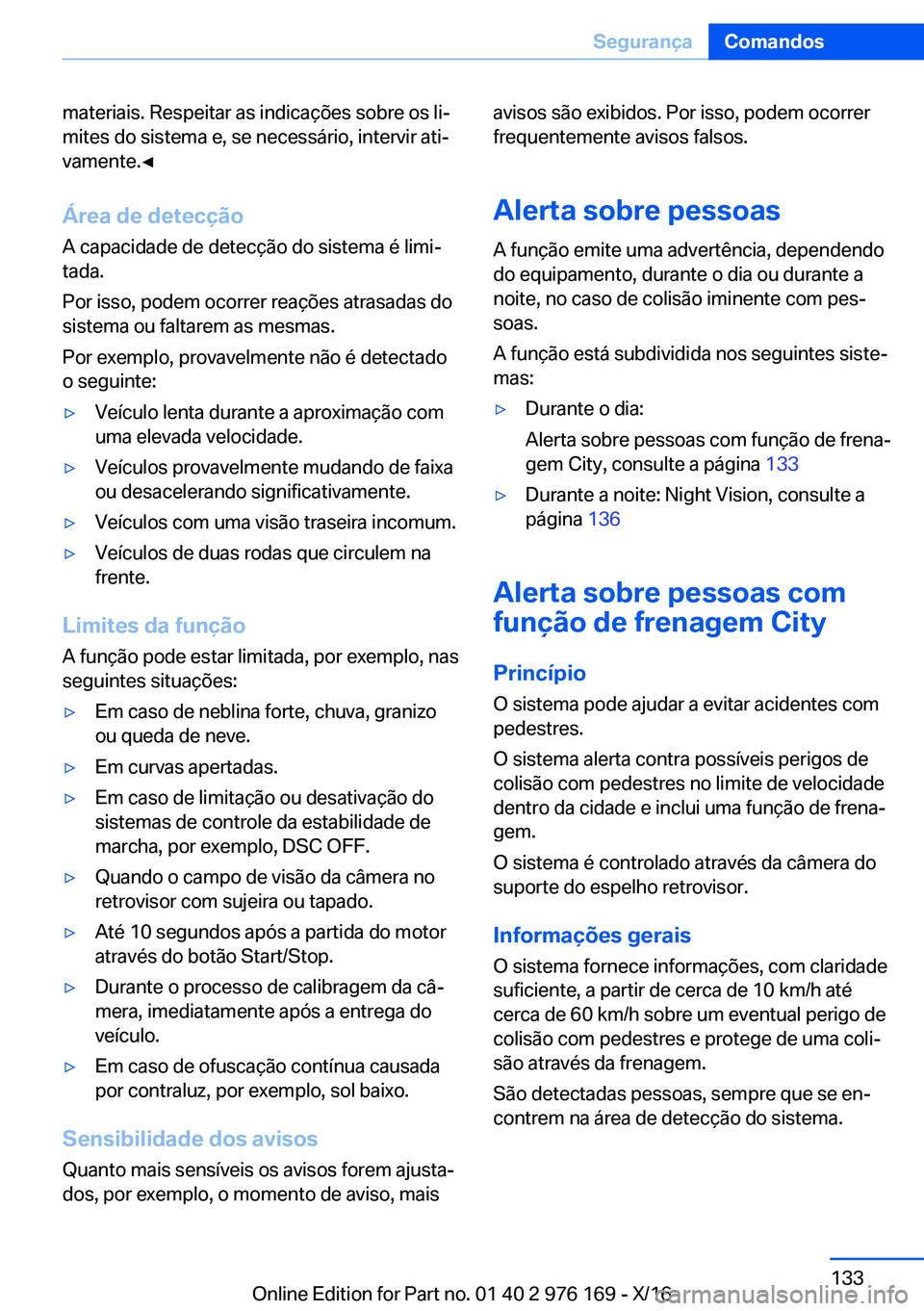 BMW X5 M 2017  Manual do condutor (in Portuguese) �m�a�t�e�r�i�a�i�s�.� �R�e�s�p�e�i�t�a�r� �a�s� �i�n�d�i�c�a�ç�õ�e�s� �s�o�b�r�e� �o�s� �l�iª�m�i�t�e�s� �d�o� �s�i�s�t�e�m�a� �e�,� �s�e� �n�e�c�e�s�s�á�r�i�o�,� �i�n�t�e�r�v�i�r� �a�t�iª
�v�a