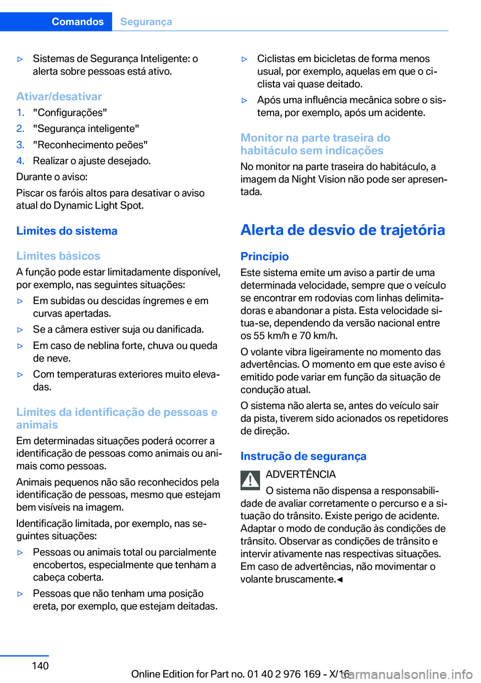 BMW X5 M 2017  Manual do condutor (in Portuguese) 'y�S�i�s�t�e�m�a�s� �d�e� �S�e�g�u�r�a�n�ç�a� �I�n�t�e�l�i�g�e�n�t�e�:� �o
�a�l�e�r�t�a� �s�o�b�r�e� �p�e�s�s�o�a�s� �e�s�t�á� �a�t�i�v�o�.
�A�t�i�v�a�r�/�d�e�s�a�t�i�v�a�r
�1�.�"�C�o�n�f�i�