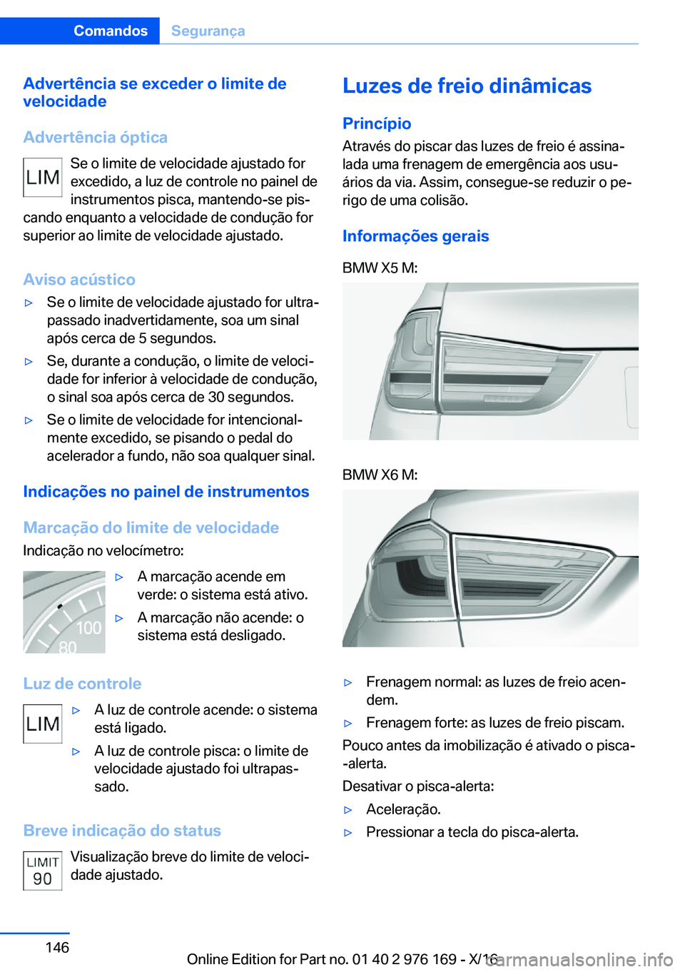 BMW X5 M 2017  Manual do condutor (in Portuguese) �A�d�v�e�r�t�ê�n�c�i�a��s�e��e�x�c�e�d�e�r��o��l�i�m�i�t�e��d�e
�v�e�l�o�c�i�d�a�d�e
�A�d�v�e�r�t�ê�n�c�i�a��ó�p�t�i�c�a �S�e� �o� �l�i�m�i�t�e� �d�e� �v�e�l�o�c�i�d�a�d�e� �a�j�u�s�t�a�d�o� 