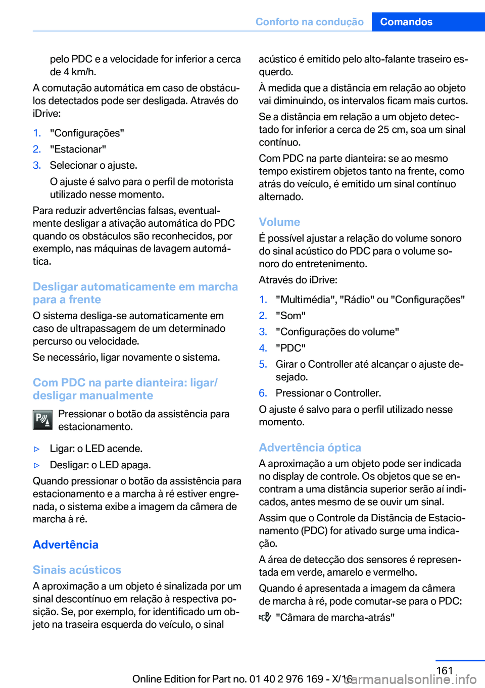 BMW X5 M 2017  Manual do condutor (in Portuguese) �p�e�l�o� �P�D�C� �e� �a� �v�e�l�o�c�i�d�a�d�e� �f�o�r� �i�n�f�e�r�i�o�r� �a� �c�e�r�c�a�d�e� �4� �k�m�/�h�.
�A� �c�o�m�u�t�a�ç�ã�o� �a�u�t�o�m�á�t�i�c�a� �e�m� �c�a�s�o� �d�e� �o�b�s�t�á�c�uª
�