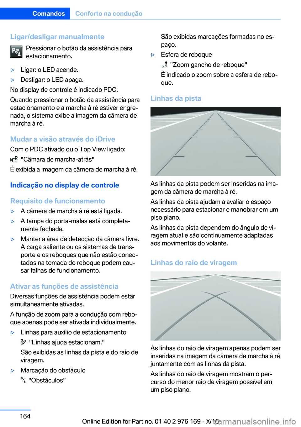 BMW X5 M 2017  Manual do condutor (in Portuguese) �L�i�g�a�r�/�d�e�s�l�i�g�a�r��m�a�n�u�a�l�m�e�n�t�e�P�r�e�s�s�i�o�n�a�r� �o� �b�o�t�ã�o� �d�a� �a�s�s�i�s�t�ê�n�c�i�a� �p�a�r�a�e�s�t�a�c�i�o�n�a�m�e�n�t�o�.'y�L�i�g�a�r�:� �o� �L�E�D� �a�c�e�n
