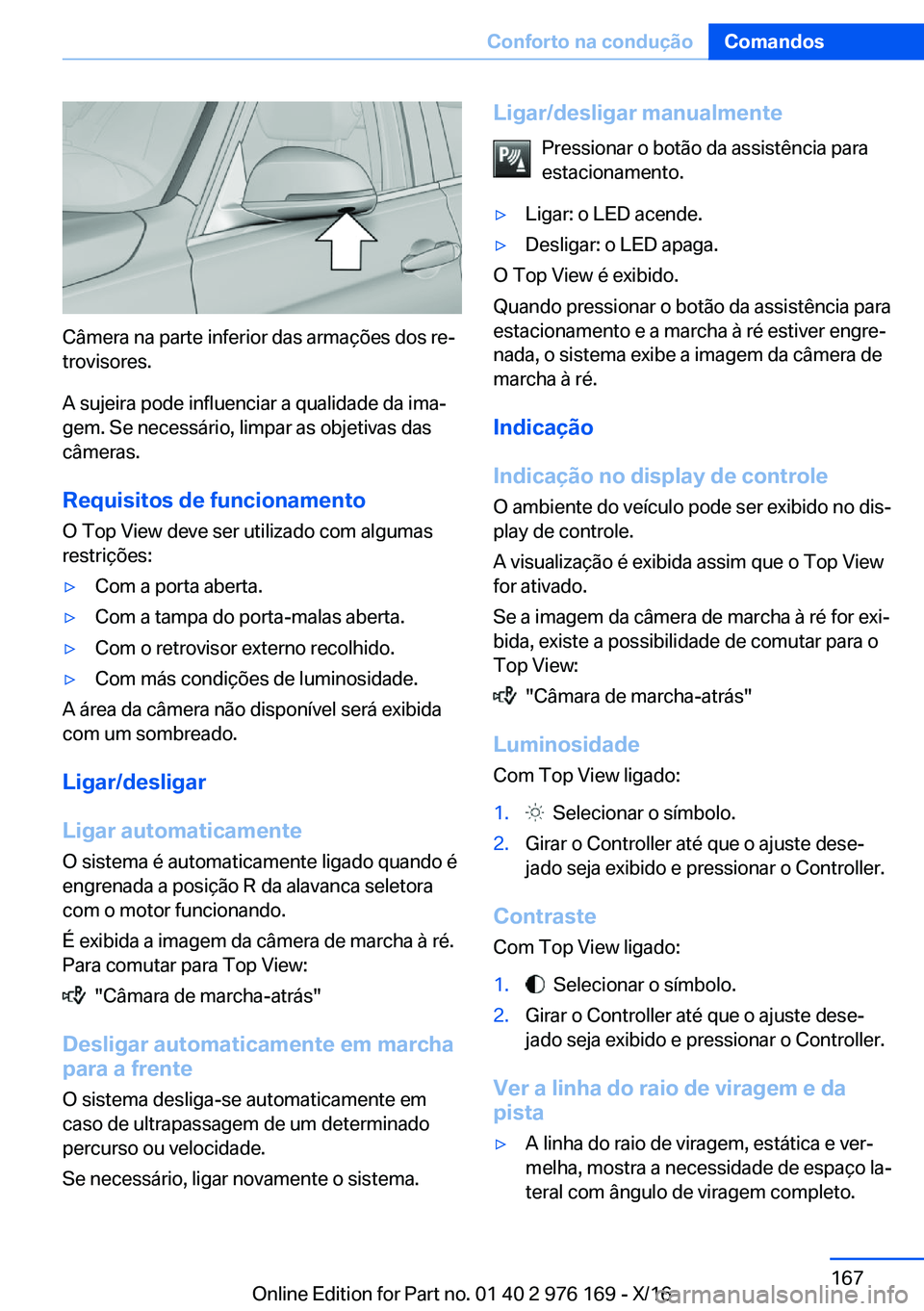 BMW X5 M 2017  Manual do condutor (in Portuguese) �C�â�m�e�r�a� �n�a� �p�a�r�t�e� �i�n�f�e�r�i�o�r� �d�a�s� �a�r�m�a�ç�õ�e�s� �d�o�s� �r�eª
�t�r�o�v�i�s�o�r�e�s�.
�A� �s�u�j�e�i�r�a� �p�o�d�e� �i�n�f�l�u�e�n�c�i�a�r� �a� �q�u�a�l�i�d�a�d�e� �d�a