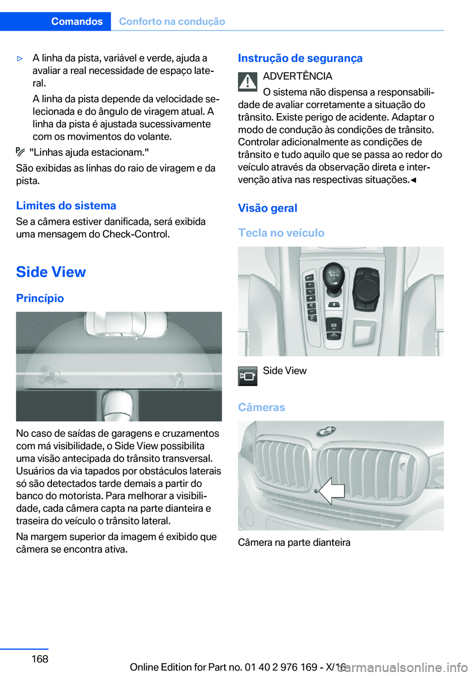 BMW X5 M 2017  Manual do condutor (in Portuguese) 'y�A� �l�i�n�h�a� �d�a� �p�i�s�t�a�,� �v�a�r�i�á�v�e�l� �e� �v�e�r�d�e�,� �a�j�u�d�a� �a
�a�v�a�l�i�a�r� �a� �r�e�a�l� �n�e�c�e�s�s�i�d�a�d�e� �d�e� �e�s�p�a�ç�o� �l�a�t�eª
�r�a�l�.
�A� �l�i�n