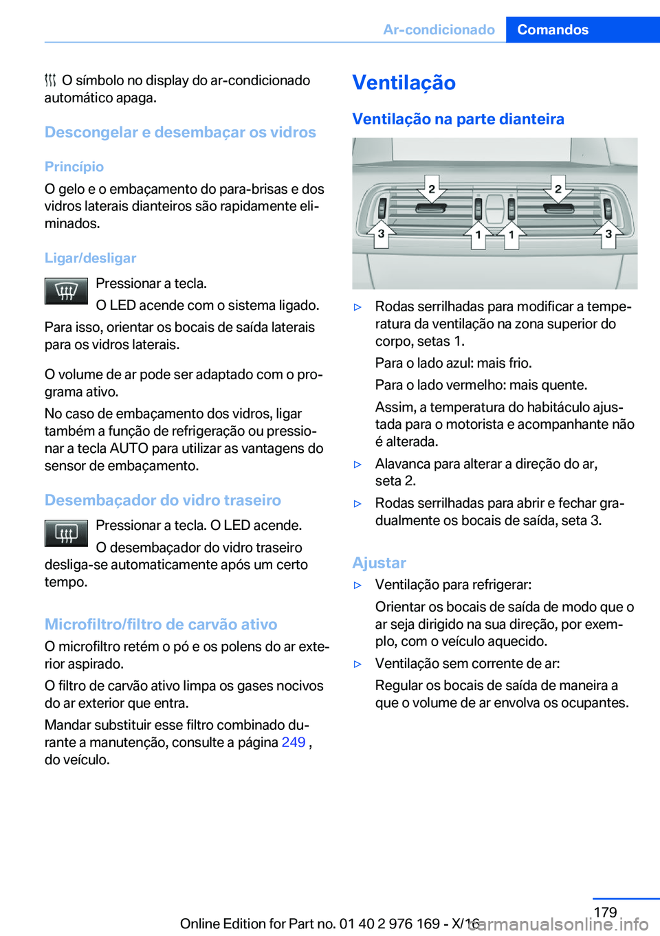 BMW X5 M 2017  Manual do condutor (in Portuguese) � � �O� �s�í�m�b�o�l�o� �n�o� �d�i�s�p�l�a�y� �d�o� �a�r�-�c�o�n�d�i�c�i�o�n�a�d�o
�a�u�t�o�m�á�t�i�c�o� �a�p�a�g�a�.
�D�e�s�c�o�n�g�e�l�a�r��e��d�e�s�e�m�b�a�