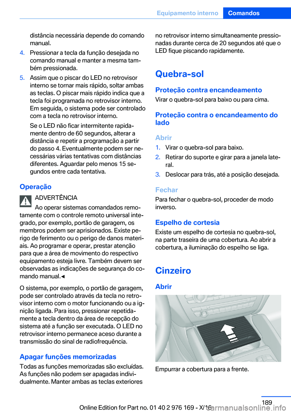 BMW X5 M 2017  Manual do condutor (in Portuguese) �d�i�s�t�â�n�c�i�a� �n�e�c�e�s�s�á�r�i�a� �d�e�p�e�n�d�e� �d�o� �c�o�m�a�n�d�o�m�a�n�u�a�l�.�4�.�P�r�e�s�s�i�o�n�a�r� �a� �t�e�c�l�a� �d�a� �f�u�n�ç�ã�o� �d�e�s�e�j�a�d�a� �n�o
�c�o�m�a�n�d�o� �m�