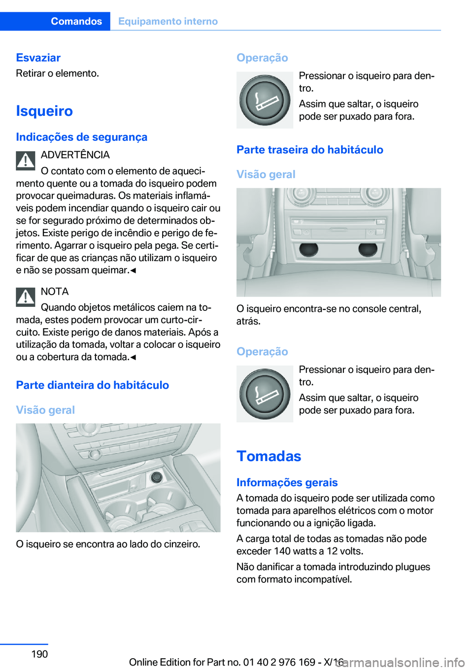 BMW X5 M 2017  Manual do condutor (in Portuguese) �E�s�v�a�z�i�a�r�R�e�t�i�r�a�r� �o� �e�l�e�m�e�n�t�o�.
�I�s�q�u�e�i�r�o�I�n�d�i�c�a�