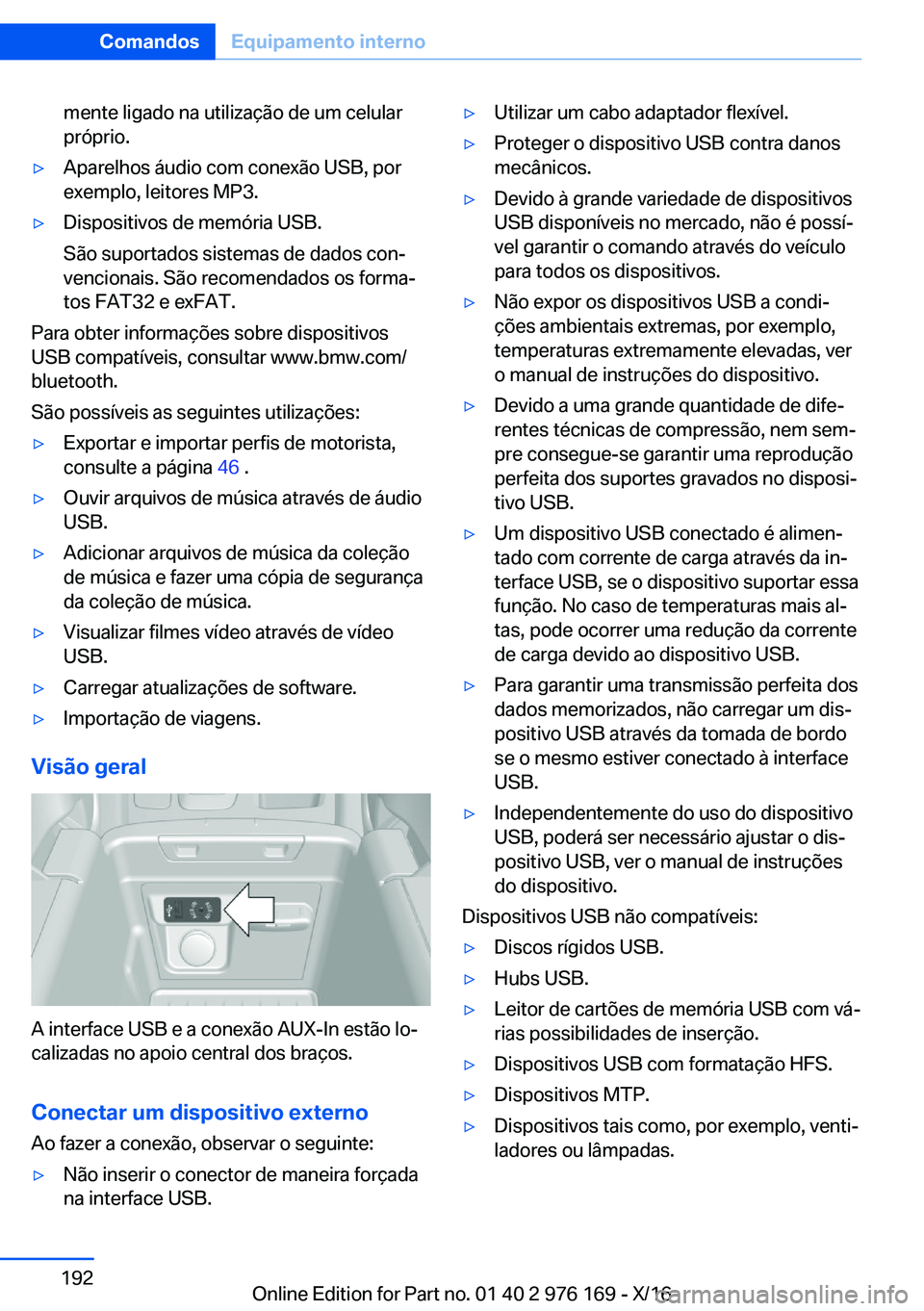 BMW X5 M 2017  Manual do condutor (in Portuguese) �m�e�n�t�e� �l�i�g�a�d�o� �n�a� �u�t�i�l�i�z�a�ç�ã�o� �d�e� �u�m� �c�e�l�u�l�a�r�p�r�ó�p�r�i�o�.'y�A�p�a�r�e�l�h�o�s� �á�u�d�i�o� �c�o�m� �c�o�n�e�x�ã�o� �U�S�B�,� �p�o�r
�e�x�e�m�p�l�o�,� �l