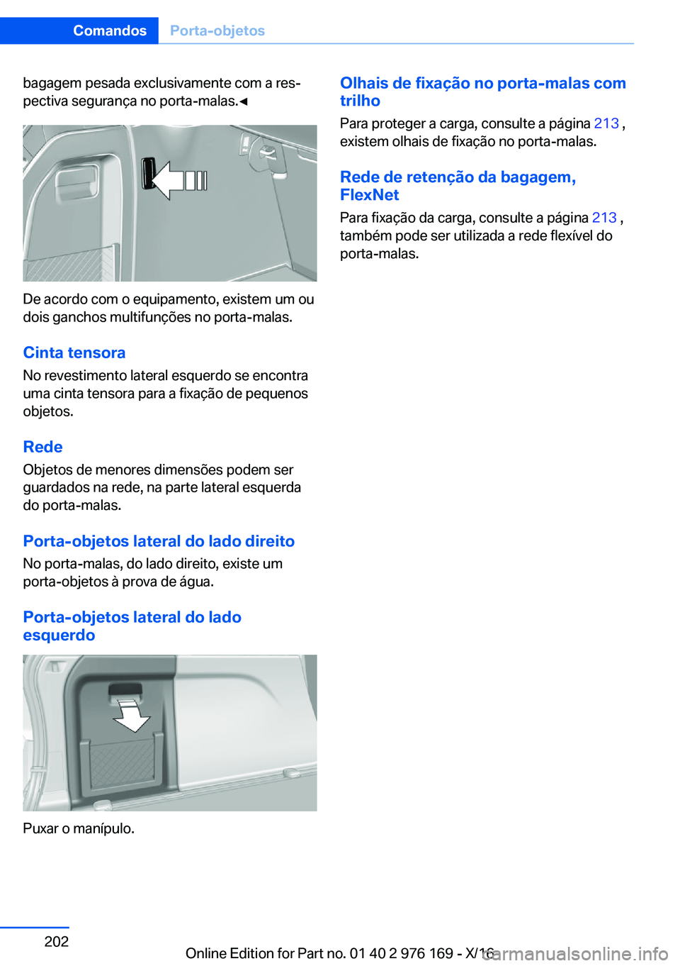 BMW X5 M 2017  Manual do condutor (in Portuguese) �b�a�g�a�g�e�m� �p�e�s�a�d�a� �e�x�c�l�u�s�i�v�a�m�e�n�t�e� �c�o�m� �a� �r�e�sª
�p�e�c�t�i�v�a� �s�e�g�u�r�a�n�ç�a� �n�o� �p�o�r�t�a�-�m�a�l�a�s�.'