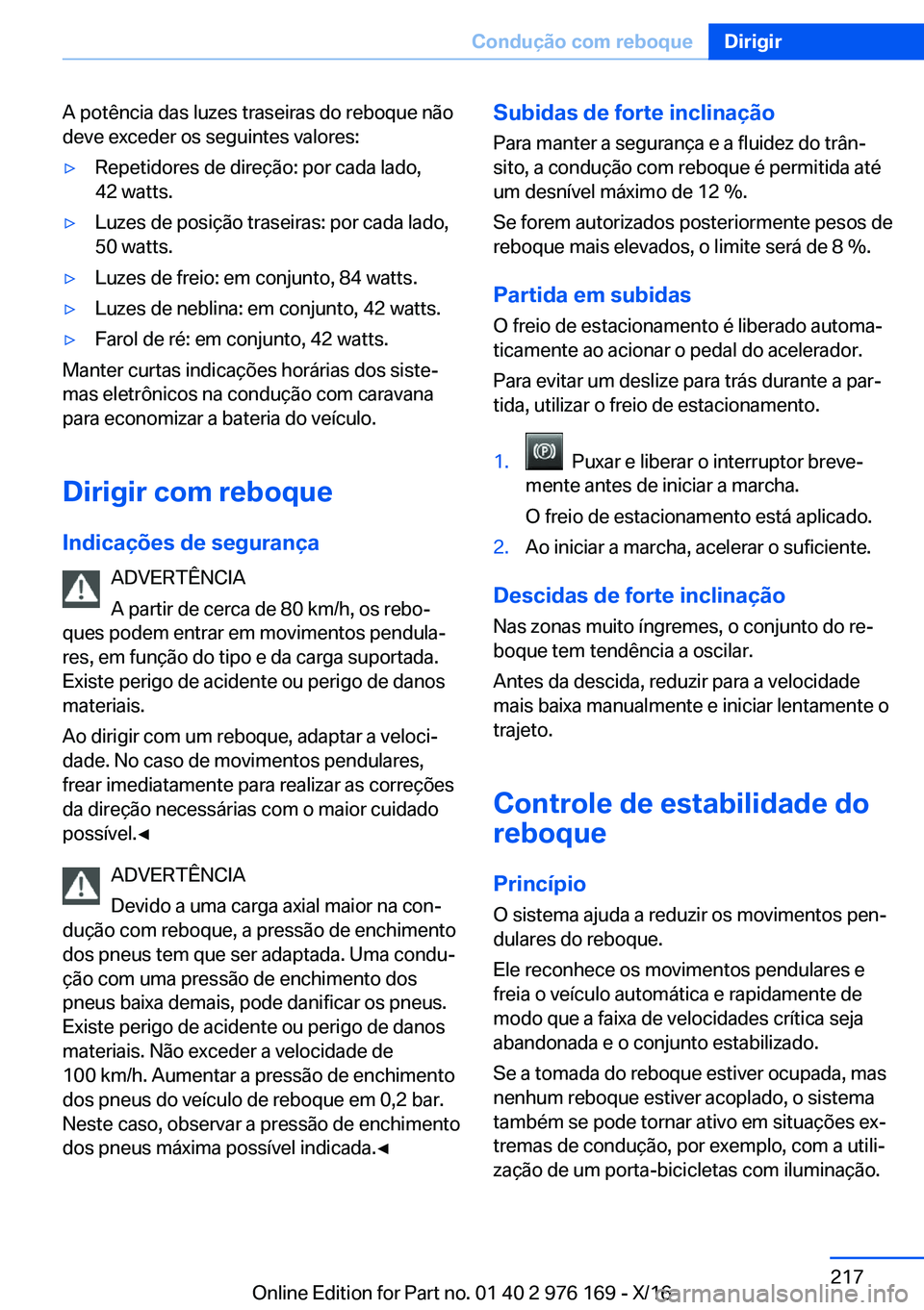 BMW X5 M 2017  Manual do condutor (in Portuguese) �A� �p�o�t�ê�n�c�i�a� �d�a�s� �l�u�z�e�s� �t�r�a�s�e�i�r�a�s� �d�o� �r�e�b�o�q�u�e� �n�ã�o
�d�e�v�e� �e�x�c�e�d�e�r� �o�s� �s�e�g�u�i�n�t�e�s� �v�a�l�o�r�e�s�:'y�R�e�p�e�t�i�d�o�r�e�s� �d�e� �d�