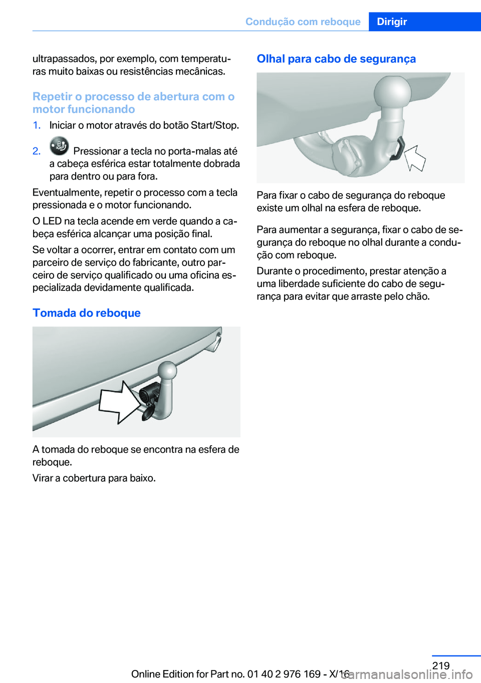 BMW X5 M 2017  Manual do condutor (in Portuguese) �u�l�t�r�a�p�a�s�s�a�d�o�s�,� �p�o�r� �e�x�e�m�p�l�o�,� �c�o�m� �t�e�m�p�e�r�a�t�uª�r�a�s� �m�u�i�t�o� �b�a�i�x�a�s� �o�u� �r�e�s�i�s�t�ê�n�c�i�a�s� �m�e�c�â�n�i�c�a�s�.
�R�e�p�e�t�i�r��o��p�r�o