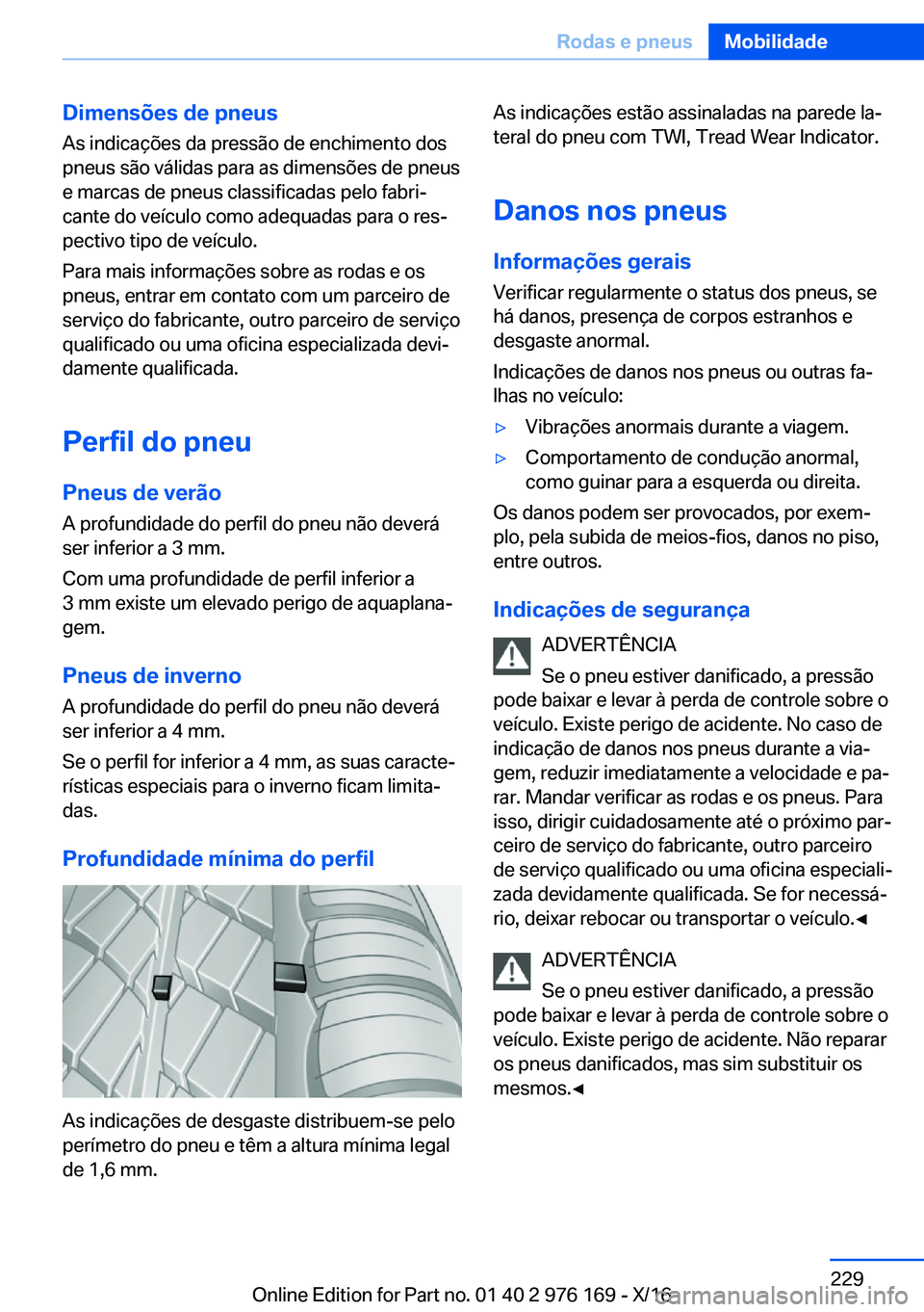 BMW X5 M 2017  Manual do condutor (in Portuguese) �D�i�m�e�n�s�õ�e�s��d�e��p�n�e�u�s�A�s� �i�n�d�i�c�a�ç�õ�e�s� �d�a� �p�r�e�s�s�ã�o� �d�e� �e�n�c�h�i�m�e�n�t�o� �d�o�s�p�n�e�u�s� �s�ã�o� �v�á�l�i�d�a�s� �p�a�r�a� �a�s� �d�i�m�e�n�s�õ�e�s� �