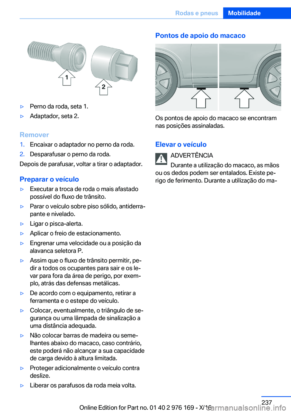 BMW X5 M 2017  Manual do condutor (in Portuguese) 'y�P�e�r�n�o� �d�a� �r�o�d�a�,� �s�e�t�a� �1�.'y�A�d�a�p�t�a�d�o�r�,� �s�e�t�a� �2�.
�R�e�m�o�v�e�r
�1�.�E�n�c�a�i�x�a�r� �o� �a�d�a�p�t�a�d�o�r� �n�o� �p�e�r�n�o� �d�a� �r�o�d�a�.�2�.�D�e�s�p