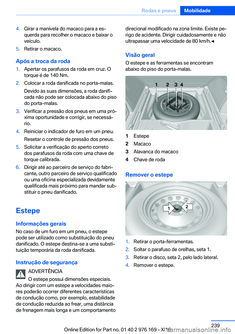 BMW X5 M 2017  Manual do condutor (in Portuguese) �4�.�G�i�r�a�r� �a� �m�a�n�i�v�e�l�a� �d�o� �m�a�c�a�c�o� �p�a�r�a� �a� �e�sª�q�u�e�r�d�a� �p�a�r�a� �r�e�c�o�l�h�e�r� �o� �m�a�c�a�c�o� �e� �b�a�i�x�a�r� �o
�v�e�í�c�u�l�o�.�5�.�R�e�t�i�r�a�r� �o�