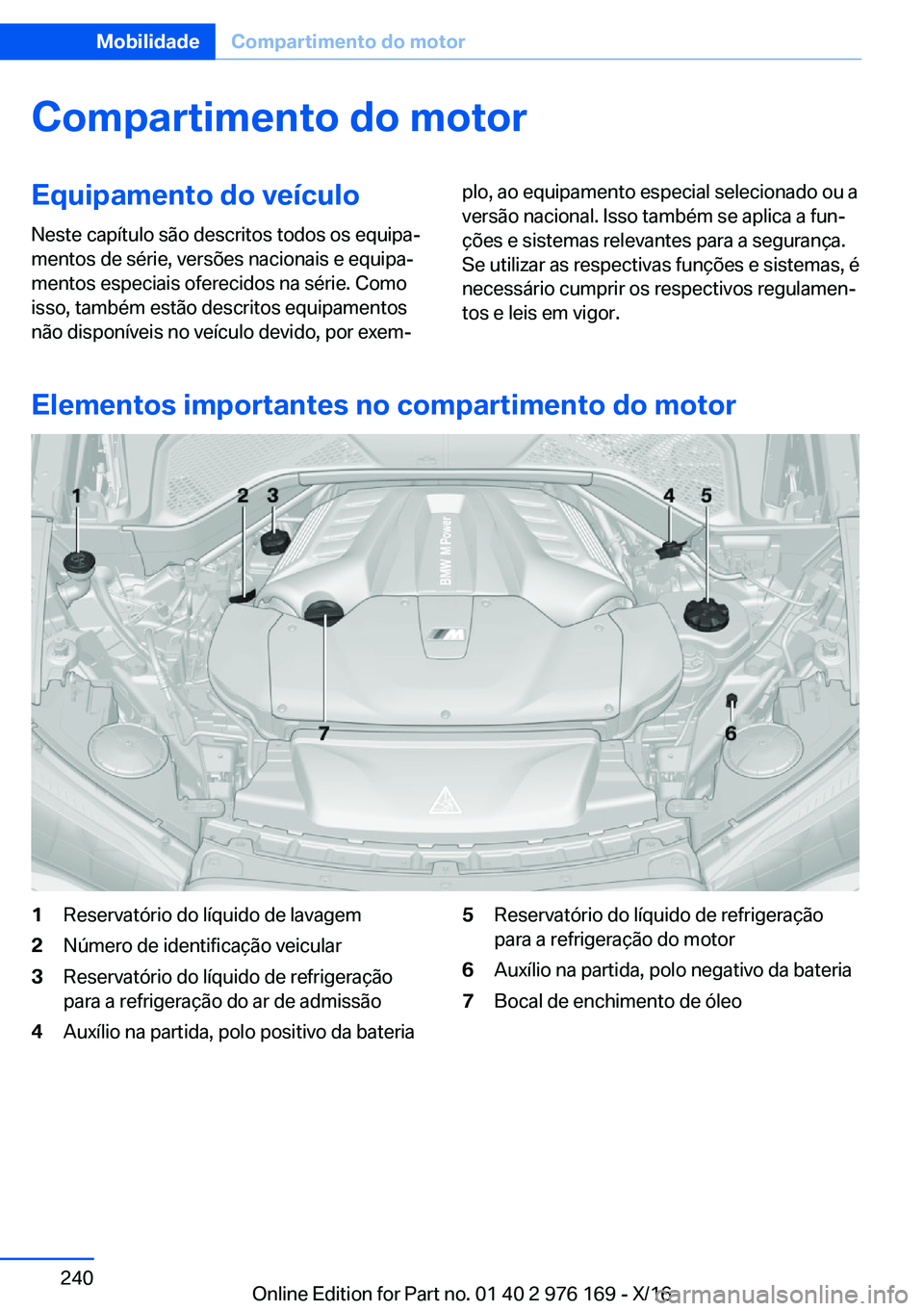 BMW X5 M 2017  Manual do condutor (in Portuguese) �C�o�m�p�a�r�t�i�m�e�n�t�o��d�o��m�o�t�o�r�E�q�u�i�p�a�m�e�n�t�o��d�o��v�e�