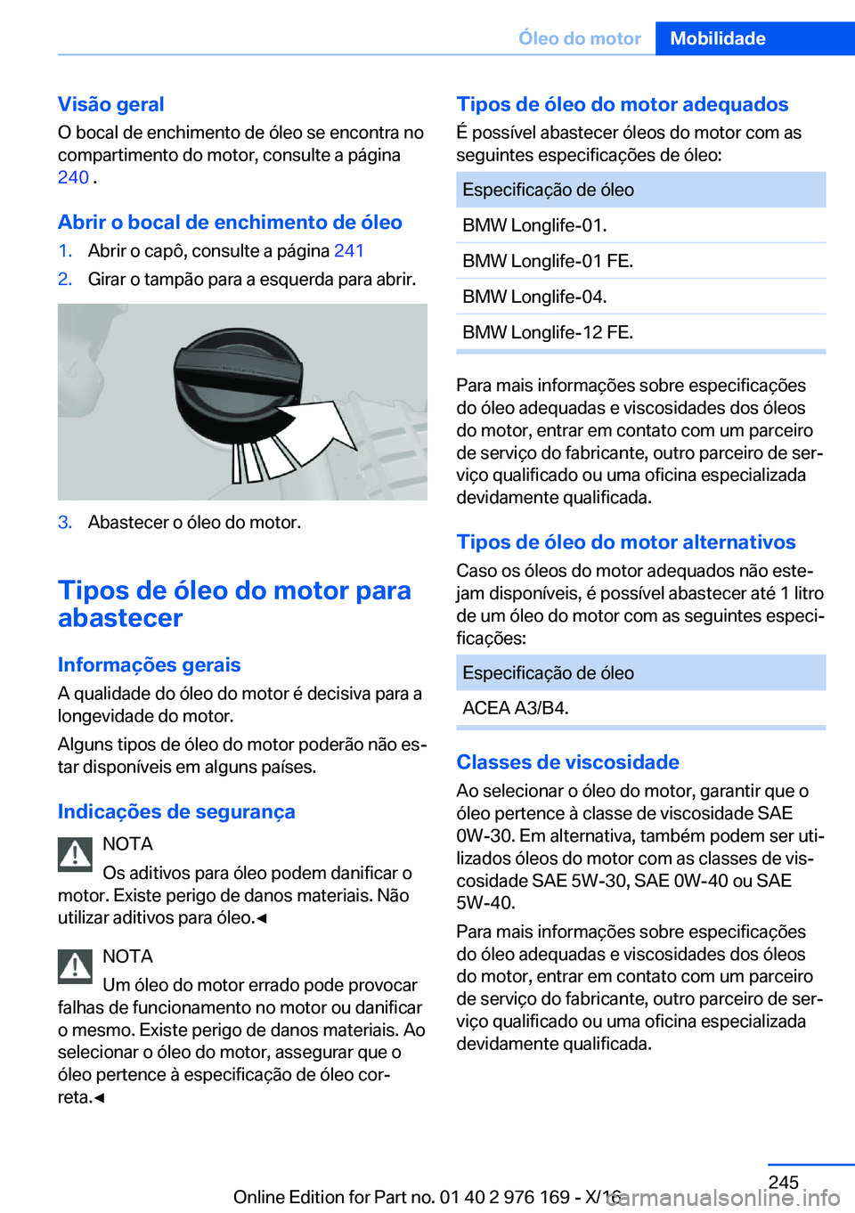 BMW X5 M 2017  Manual do condutor (in Portuguese) �V�i�s�ã�o��g�e�r�a�l
�O� �b�o�c�a�l� �d�e� �e�n�c�h�i�m�e�n�t�o� �d�e� �ó�l�e�o� �s�e� �e�n�c�o�n�t�r�a� �n�o �c�o�m�p�a�r�t�i�m�e�n�t�o� �d�o� �m�o�t�o�r�,� �c�o�n�s�u�l�t�e� �a� �p�á�g�i�n�a
�2