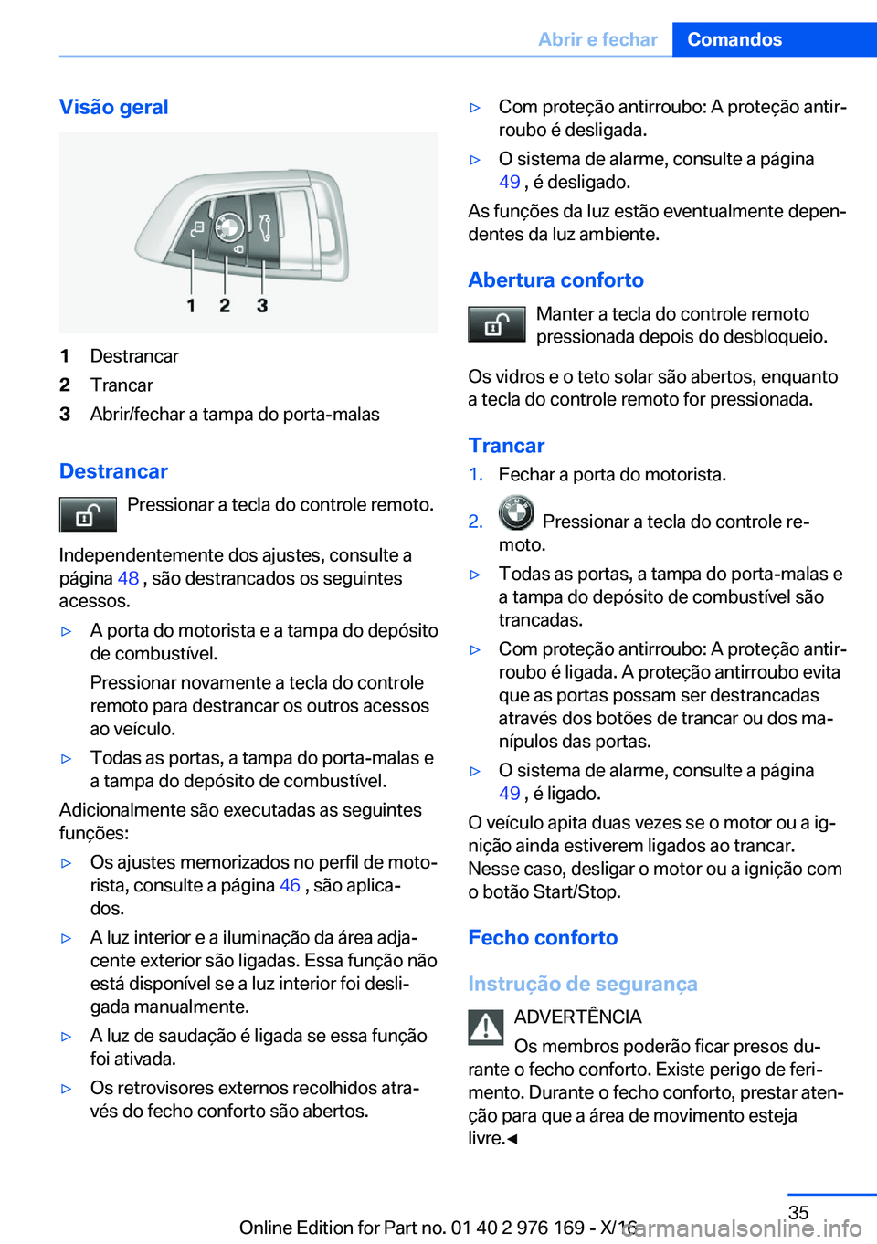 BMW X5 M 2017  Manual do condutor (in Portuguese) �V�i�s�ã�o��g�e�r�a�l�1�D�e�s�t�r�a�n�c�a�r�2�T�r�a�n�c�a�r�3�A�b�r�i�r�/�f�e�c�h�a�r� �a� �t�a�m�p�a� �d�o� �p�o�r�t�a�-�m�a�l�a�s
�D�e�s�t�r�a�n�c�a�r�P�r�e�s�s�i�o�n�a�r� �a� �t�e�c�l�a� �d�o� �c