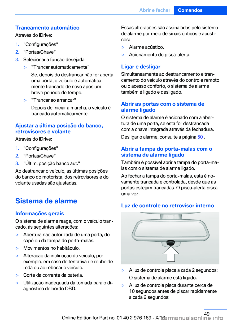 BMW X5 M 2017  Manual do condutor (in Portuguese) �T�r�a�n�c�a�m�e�n�t�o��a�u�t�o�m�á�t�i�c�o
�A�t�r�a�v�é�s� �d�o� �i�D�r�i�v�e�:�1�.�"�C�o�n�f�i�g�u�r�a�ç�õ�e�s�"�2�.�"�P�o�r�t�a�s�/�C�h�a�v�e�"�3�.�S�e�l�e�c�i�o�n�a�r� �a� �f�