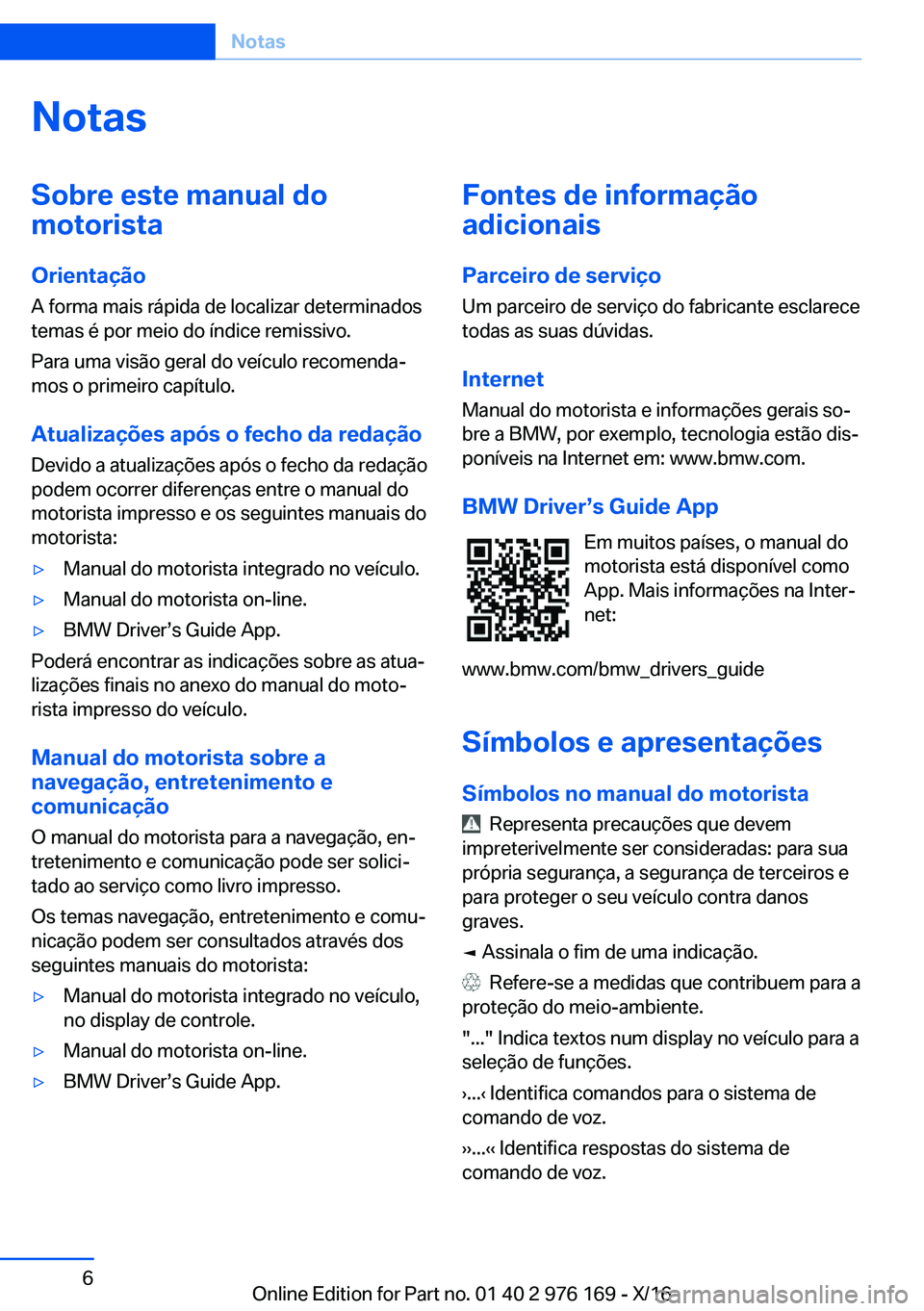 BMW X5 M 2017  Manual do condutor (in Portuguese) �N�o�t�a�s�S�o�b�r�e��e�s�t�e��m�a�n�u�a�l��d�o
�m�o�t�o�r�i�s�t�a
�O�r�i�e�n�t�a�