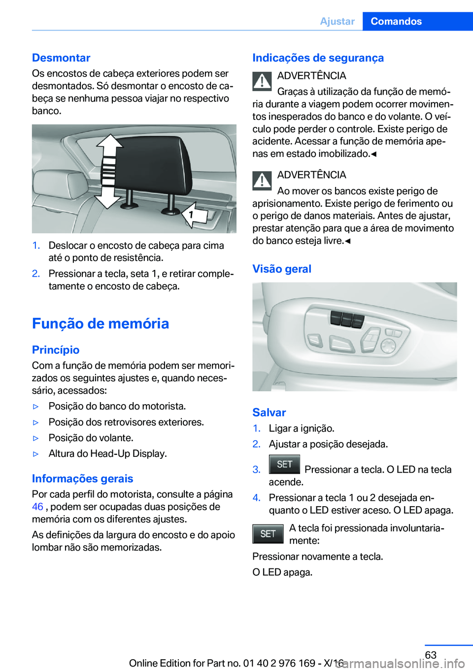 BMW X5 M 2017  Manual do condutor (in Portuguese) �D�e�s�m�o�n�t�a�r
�O�s� �e�n�c�o�s�t�o�s� �d�e� �c�a�b�e�ç�a� �e�x�t�e�r�i�o�r�e�s� �p�o�d�e�m� �s�e�r
�d�e�s�m�o�n�t�a�d�o�s�.� �S�ó� �d�e�s�m�o�n�t�a�r� �o� �e�n�c�o�s�t�o� �d�e� �c�aª
�b�e�ç�