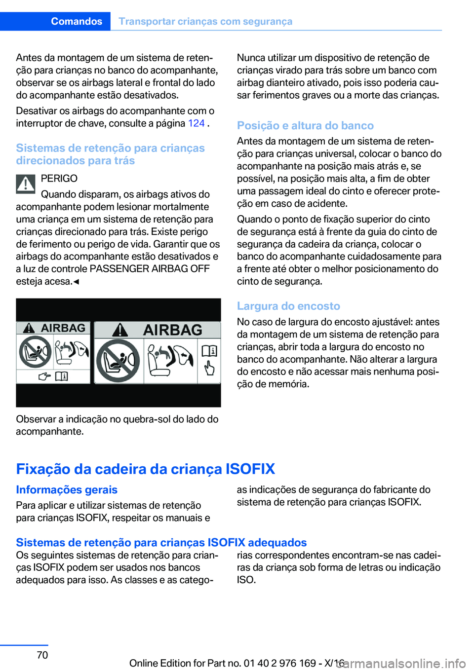BMW X5 M 2017  Manual do condutor (in Portuguese) �A�n�t�e�s� �d�a� �m�o�n�t�a�g�e�m� �d�e� �u�m� �s�i�s�t�e�m�a� �d�e� �r�e�t�e�nª
�ç�ã�o� �p�a�r�a� �c�r�i�a�n�ç�a�s� �n�o� �b�a�n�c�o� �d�o� �a�c�o�m�p�a�n�h�a�n�t�e�, �o�b�s�e�r�v�a�r� �s�e� �o