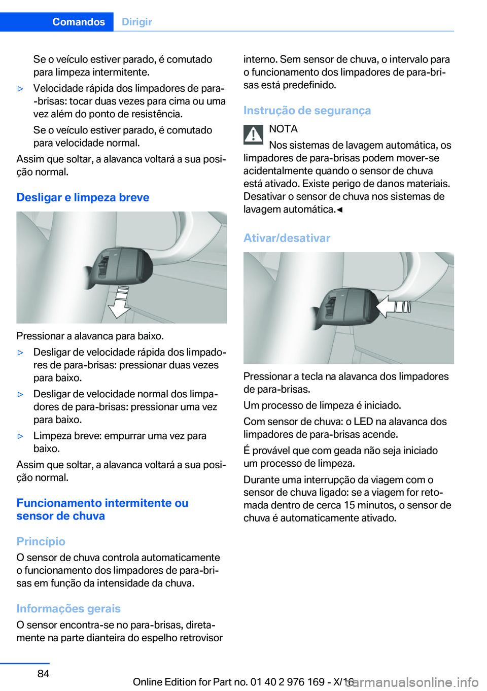 BMW X5 M 2017  Manual do condutor (in Portuguese) �S�e� �o� �v�e�í�c�u�l�o� �e�s�t�i�v�e�r� �p�a�r�a�d�o�,� �é� �c�o�m�u�t�a�d�o�p�a�r�a� �l�i�m�p�e�z�a� �i�n�t�e�r�m�i�t�e�n�t�e�.'y�V�e�l�o�c�i�d�a�d�e� �r�á�p�i�d�a� �d�o�s� �l�i�m�p�a�d�o�r�