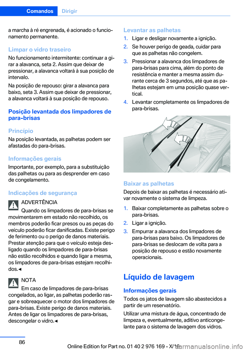 BMW X5 M 2017  Manual do condutor (in Portuguese) �a� �m�a�r�c�h�a� �à� �r�é� �e�n�g�r�e�n�a�d�a�,� �é� �a�c�i�o�n�a�d�o� �o� �f�u�n�c�i�oª
�n�a�m�e�n�t�o� �p�e�r�m�a�n�e�n�t�e�.
�L�i�m�p�a�r��o��v�i�d�r�o��t�r�a�s�e�i�r�o
�N�o� �f�u�n�c�i�o�