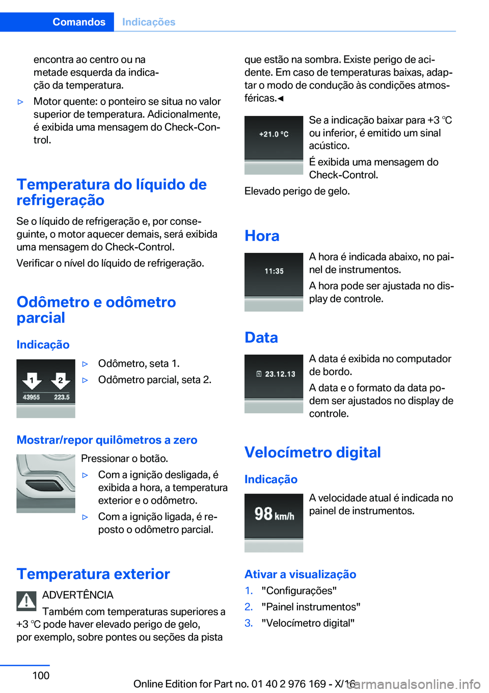 BMW X5 M 2017  Manual do condutor (in Portuguese) �e�n�c�o�n�t�r�a� �a�o� �c�e�n�t�r�o� �o�u� �n�a
�m�e�t�a�d�e� �e�s�q�u�e�r�d�a� �d�a� �i�n�d�i�c�aª
�ç�ã�o� �d�a� �t�e�m�p�e�r�a�t�u�r�a�.'y�M�o�t�o�r� �q�u�e�n�t�e�:� �o� �p�o�n�t�e�i�r�o� �