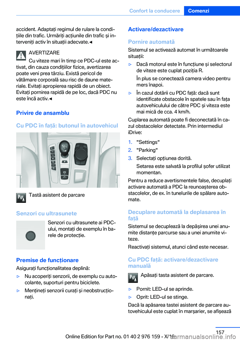 BMW X5 M 2017  Ghiduri De Utilizare (in Romanian) �a�c�c�i�d�e�n�t�.� �A�d�a�p�t�a *�i� �r�e�g�i�m�u�l� �d�e� �r�u�l�a�r�e� �l�a� �c�o�n�d�ij
 *�i�i�l�e� �d�i�n� �t�r�a�f�i�c�.� �U�r�m�
