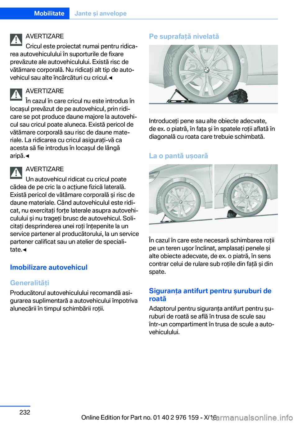 BMW X5 M 2017  Ghiduri De Utilizare (in Romanian) �A�V�E�R�T�I�Z�A�R�E
�C�r�i�c�u�l� �e�s�t�e� �p�r�o�i�e�c�t�a�t� �n�u�m�a�i� �p�e�n�t�r�u� �r�i�d�i�c�aj
�r�e�a� �a�u�t�o�v�e�h�i�c�u�l�u�l�u�i� �î�n� �s�u�p�o�r�t�u�r�i�l�e� �d�e� �f�i�x�a�r�e �p�r