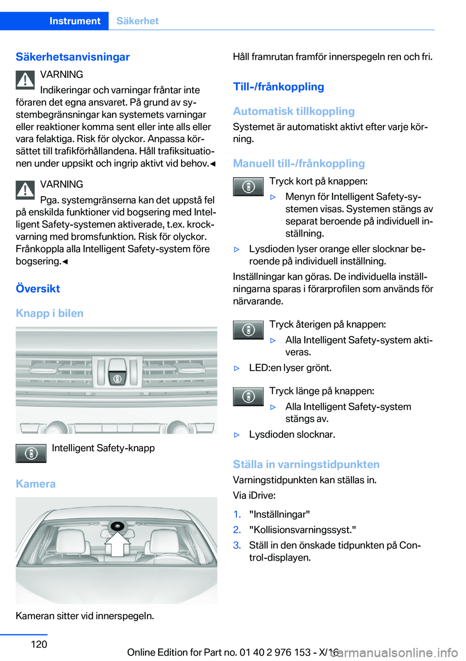 BMW X5 M 2017  InstruktionsbÖcker (in Swedish) �S�ä�k�e�r�h�e�t�s�a�n�v�i�s�n�i�n�g�a�r�V�A�R�N�I�N�G
�I�n�d�i�k�e�r�i�n�g�a�r� �o�c�h� �v�a�r�n�i�n�g�a�r� �f�r�å�n�t�a�r� �i�n�t�e
�f�ö�r�a�r�e�n� �d�e�t� �e�g�n�a� �a�n�s�v�a�r�e�t�.� �P�å� �g