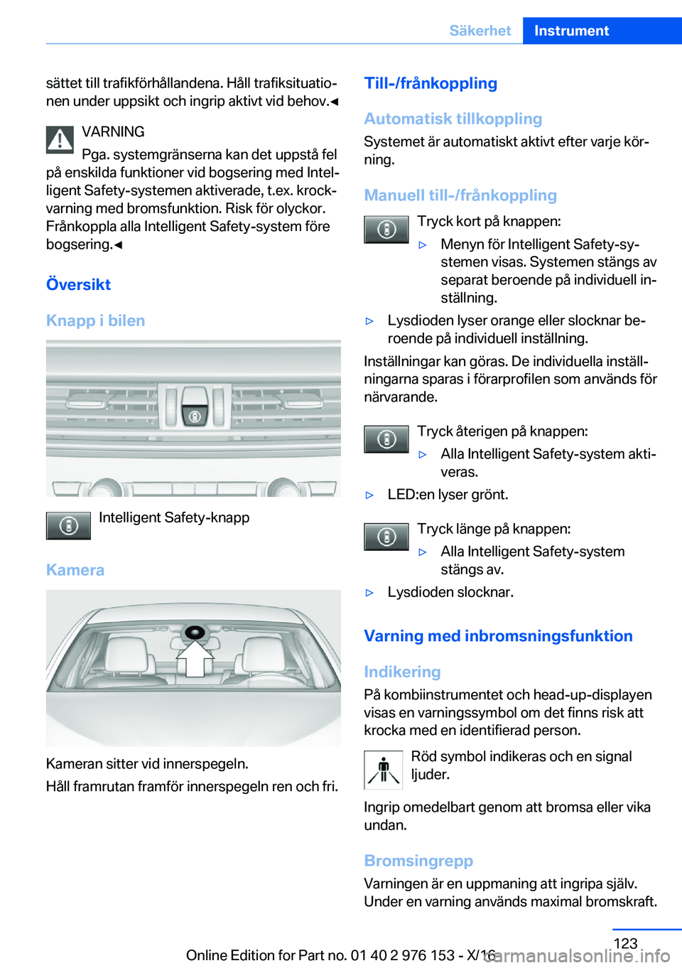 BMW X5 M 2017  InstruktionsbÖcker (in Swedish) �s�ä�t�t�e�t� �t�i�l�l� �t�r�a�f�i�k�f�ö�r�h�å�l�l�a�n�d�e�n�a�.� �H�å�l�l� �t�r�a�f�i�k�s�i�t�u�a�t�i�oj
�n�e�n� �u�n�d�e�r� �u�p�p�s�i�k�t� �o�c�h� �i�n�g�r�i�p� �a�k�t�i�v�t� �v�i�d� �b�e�h�o�