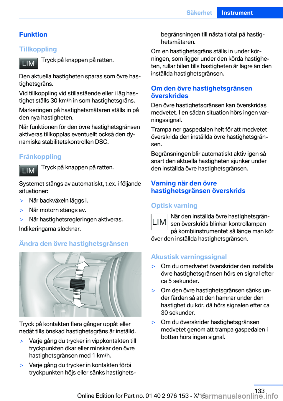 BMW X5 M 2017  InstruktionsbÖcker (in Swedish) �F�u�n�k�t�i�o�n
�T�i�l�l�k�o�p�p�l�i�n�g �T�r�y�c�k� �p�å� �k�n�a�p�p�e�n� �p�å� �r�a�t�t�e�n�.
�D�e�n� �a�k�t�u�e�l�l�a� �h�a�s�t�i�g�h�e�t�e�n� �s�p�a�r�a�s� �s�o�m� �ö�v�r�e� �h�a�sj �t�i�g�h�