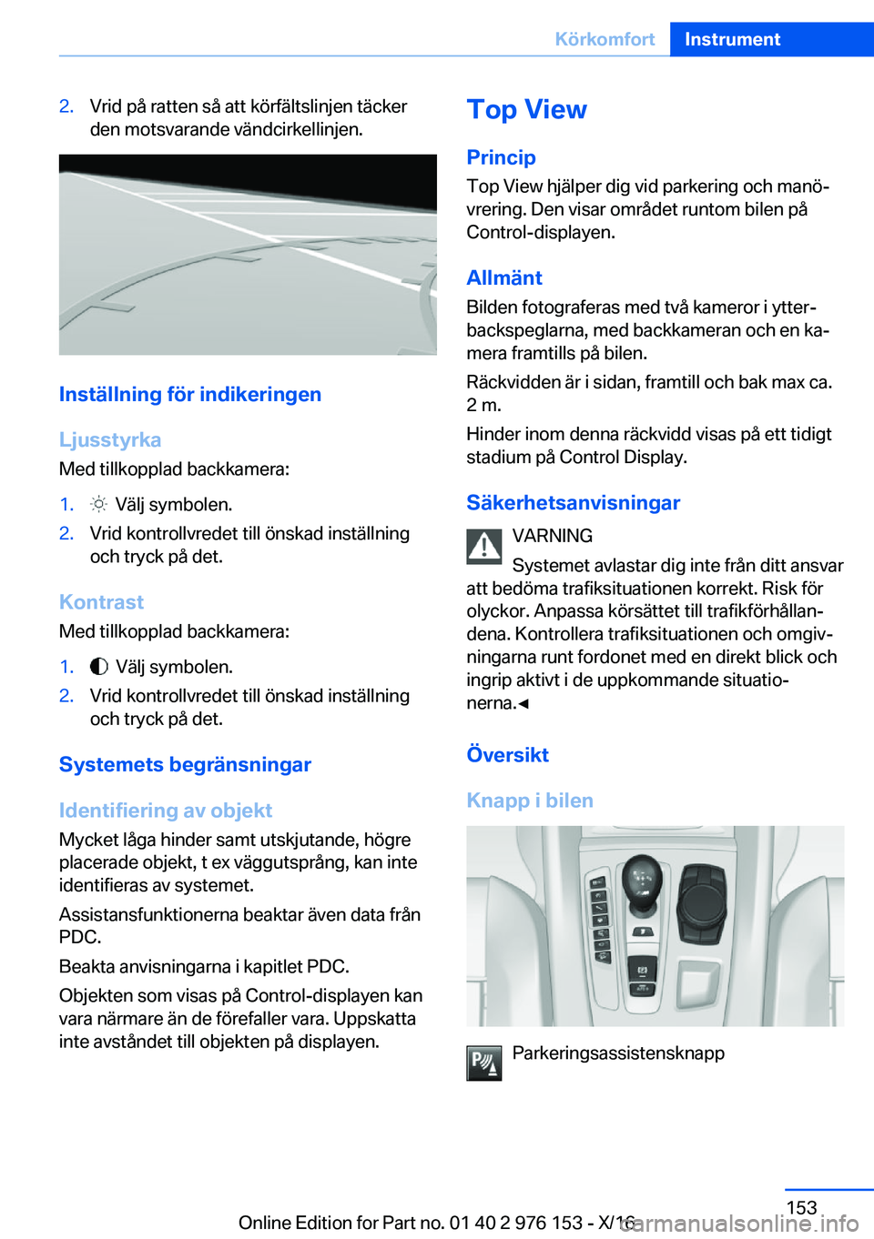 BMW X5 M 2017  InstruktionsbÖcker (in Swedish) �2�.�V�r�i�d� �p�å� �r�a�t�t�e�n� �s�å� �a�t�t� �k�ö�r�f�ä�l�t�s�l�i�n�j�e�n� �t�ä�c�k�e�r
�d�e�n� �m�o�t�s�v�a�r�a�n�d�e� �v�ä�n�d�c�i�r�k�e�l�l�i�n�j�e�n�.
�I�n�s�t�ä�l�l�n�i�n�g��f�