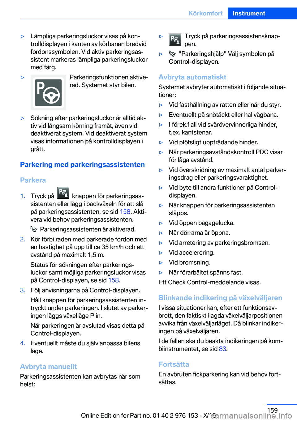 BMW X5 M 2017  InstruktionsbÖcker (in Swedish) 'y�L�ä�m�p�l�i�g�a� �p�a�r�k�e�r�i�n�g�s�l�u�c�k�o�r� �v�i�s�a�s� �p�å� �k�o�nj
�t�r�o�l�l�d�i�s�p�l�a�y�e�n� �i� �k�a�n�t�e�n� �a�v� �k�ö�r�b�a�n�a�n� �b�r�e�d�v�i�d �f�o�r�d�o�n�s�s�y�m�b�o�