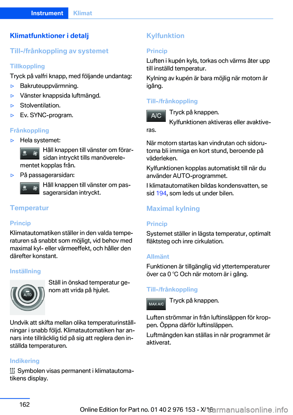 BMW X5 M 2017  InstruktionsbÖcker (in Swedish) �K�l�i�m�a�t�f�u�n�k�t�i�o�n�e�r��i��d�e�t�a�l�j
�T�i�l�l�-�/�f�r�å�n�k�o�p�p�l�i�n�g��a�v��s�y�s�t�e�m�e�t �T�i�l�l�k�o�p�p�l�i�n�g
�T�r�y�c�k� �p�å� �v�a�l�f�r�i� �k�n�a�p�p�,� �m�e�d� �f�ö�l