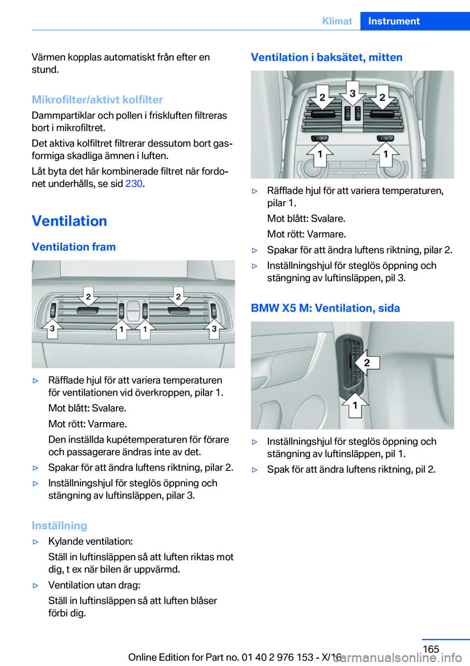 BMW X5 M 2017  InstruktionsbÖcker (in Swedish) �V�ä�r�m�e�n� �k�o�p�p�l�a�s� �a�u�t�o�m�a�t�i�s�k�t� �f�r�å�n� �e�f�t�e�r� �e�n�s�t�u�n�d�.
�M�i�k�r�o�f�i�l�t�e�r�/�a�k�t�i�v�t��k�o�l�f�i�l�t�e�r �D�a�m�m�p�a�r�t�i�k�l�a�r� �o�c�h� �p�o�l�l�e�n
