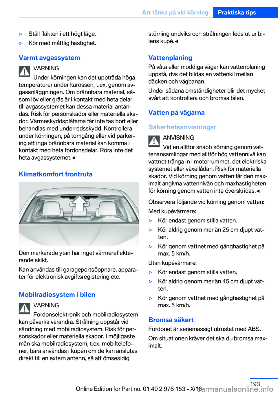 BMW X5 M 2017  InstruktionsbÖcker (in Swedish) 'y�S�t�ä�l�l� �f�l�ä�k�t�e�n� �i� �e�t�t� �h�ö�g�t� �l�ä�g�e�.'y�K�ö�r� �m�e�d� �m�å�t�t�l�i�g� �h�a�s�t�i�g�h�e�t�.
�V�a�r�m�t��a�v�g�a�s�s�y�s�t�e�m�V�A�R�N�I�N�G
�U�n�d�e�r� �k�ö�r�