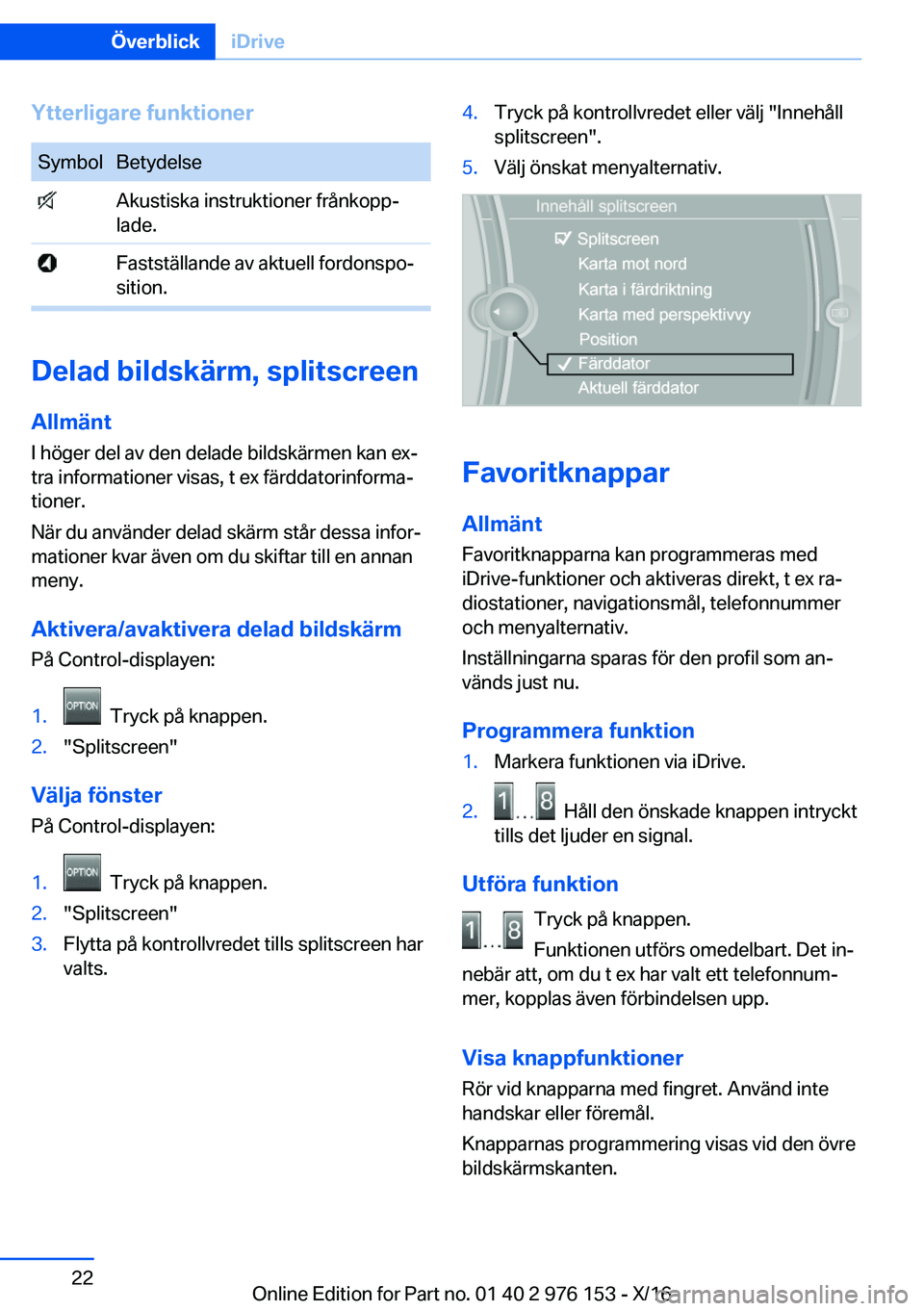 BMW X5 M 2017  InstruktionsbÖcker (in Swedish) �Y�t�t�e�r�l�i�g�a�r�e��f�u�n�k�t�i�o�n�e�r�S�y�m�b�o�l�B�e�t�y�d�e�l�s�e� �A�k�u�s�t�i�s�k�a� �i�n�s�t�r�u�k�t�i�o�n�e�r� �f�r�å�n�k�o�p�pj�l�a�d�e�.� �F�a�s�t�s�t�ä�l�l�a�n�d�e� �a�v� �a�k�t�u�e