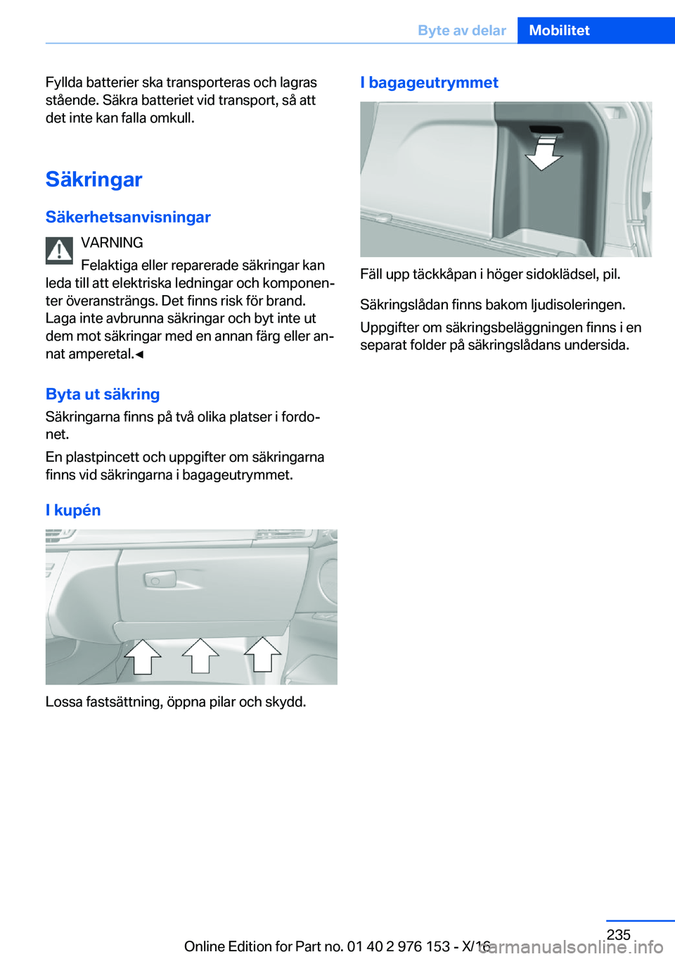 BMW X5 M 2017  InstruktionsbÖcker (in Swedish) �F�y�l�l�d�a� �b�a�t�t�e�r�i�e�r� �s�k�a� �t�r�a�n�s�p�o�r�t�e�r�a�s� �o�c�h� �l�a�g�r�a�s�s�t�å�e�n�d�e�.� �S�ä�k�r�a� �b�a�t�t�e�r�i�e�t� �v�i�d� �t�r�a�n�s�p�o�r�t�,� �s�å� �a�t�t
�d�e�t� �i�n�t