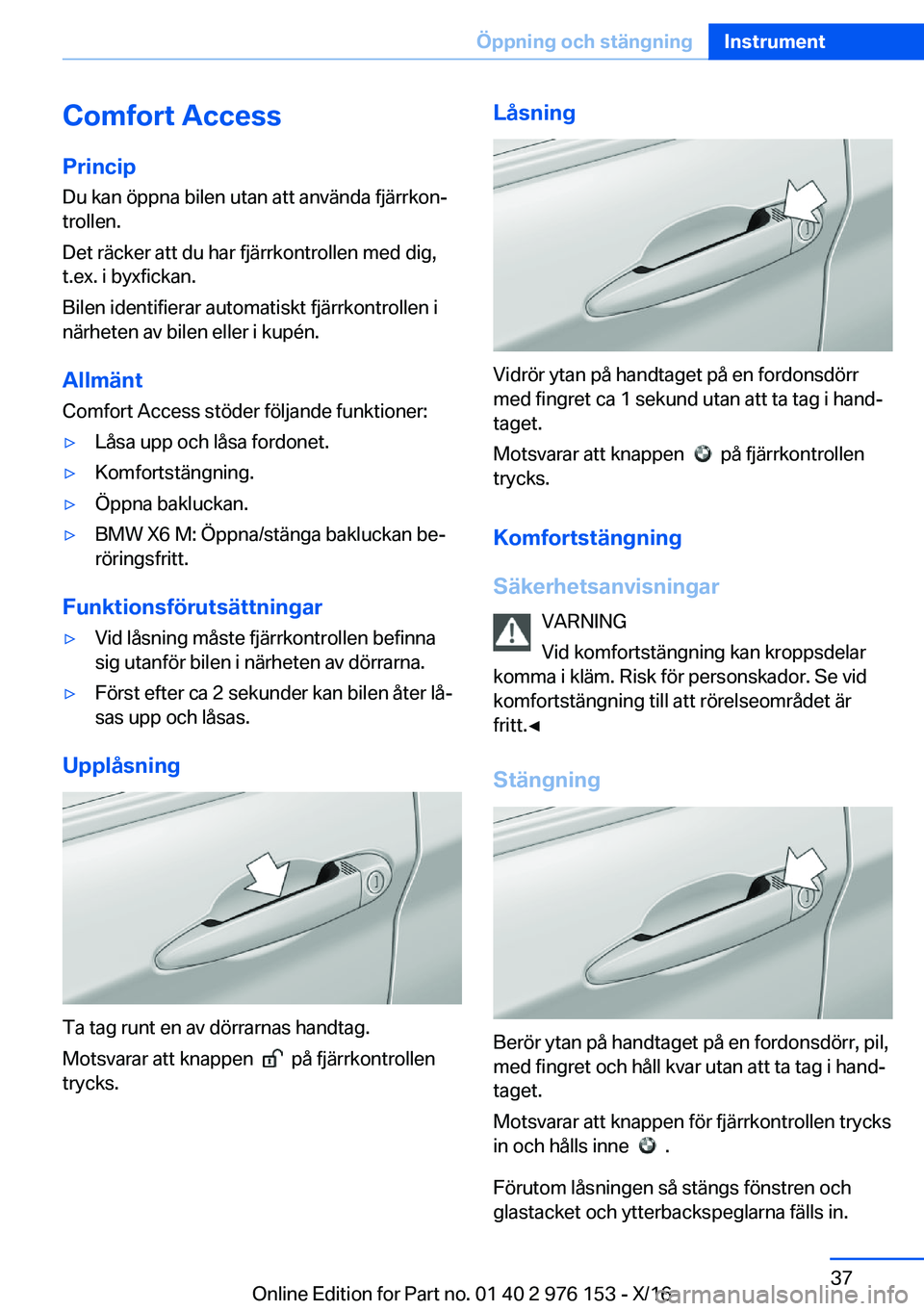 BMW X5 M 2017  InstruktionsbÖcker (in Swedish) �C�o�m�f�o�r�t��A�c�c�e�s�s�P�r�i�n�c�i�p
�D�u� �k�a�n� �ö�p�p�n�a� �b�i�l�e�n� �u�t�a�n� �a�t�t� �a�n�v�ä�n�d�a� �f�j�ä�r�r�k�o�nj
�t�r�o�l�l�e�n�.
�D�e�t� �r�ä�c�k�e�r� �a�t�t� �d�u� �h�a�r� �