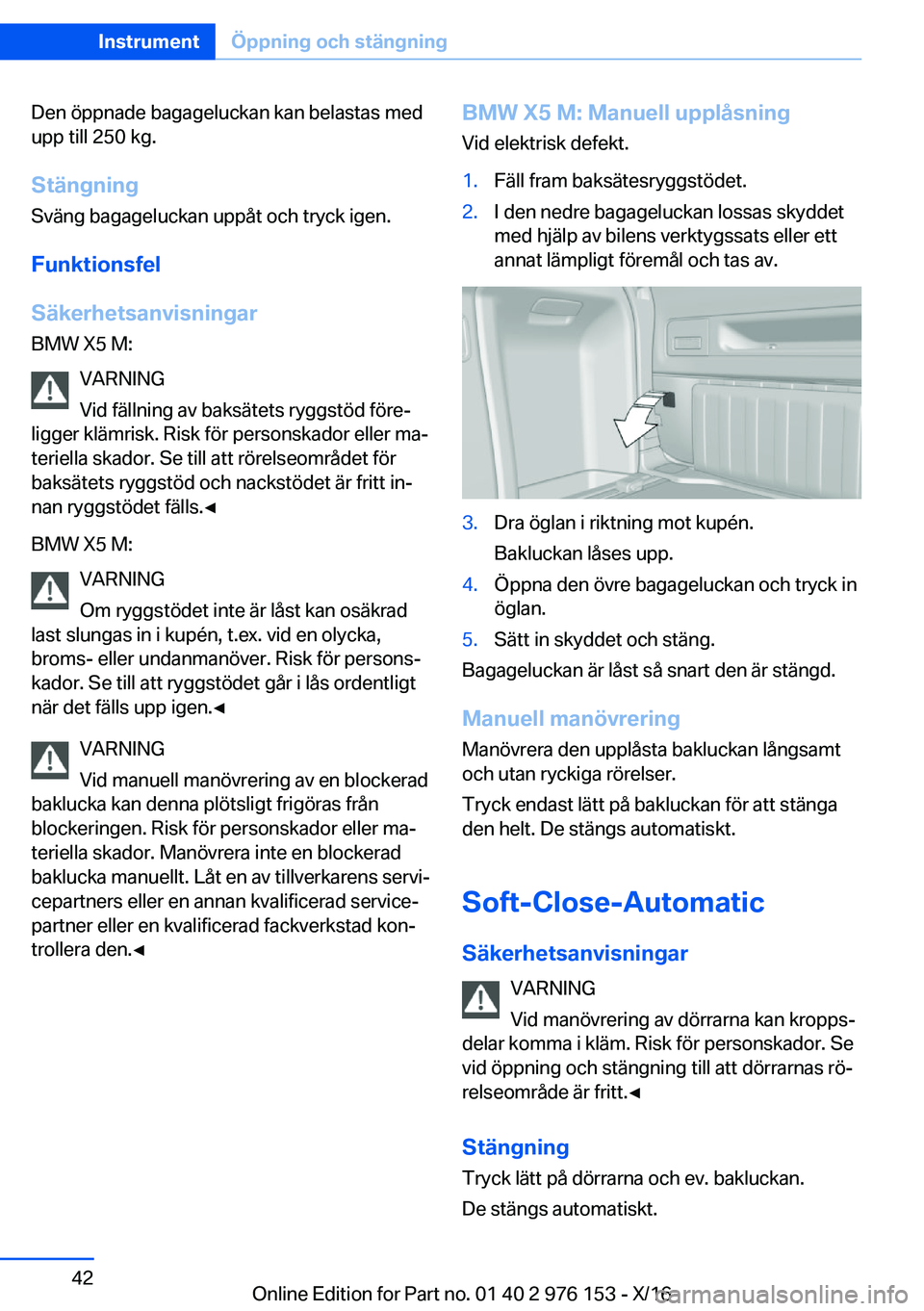 BMW X5 M 2017  InstruktionsbÖcker (in Swedish) �D�e�n� �ö�p�p�n�a�d�e� �b�a�g�a�g�e�l�u�c�k�a�n� �k�a�n� �b�e�l�a�s�t�a�s� �m�e�d
�u�p�p� �t�i�l�l� �2�5�0� �k�g�.
�S�t�ä�n�g�n�i�n�g �S�v�ä�n�g� �b�a�g�a�g�e�l�u�c�k�a�n� �u�p�p�å�t� �o�c�h� �t�