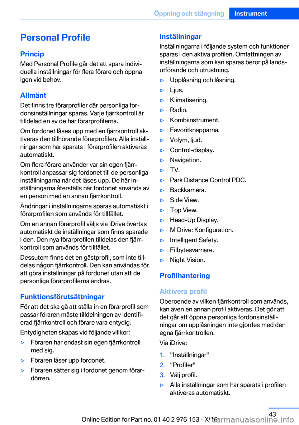 BMW X5 M 2017  InstruktionsbÖcker (in Swedish) �P�e�r�s�o�n�a�l��P�r�o�f�i�l�e
�P�r�i�n�c�i�p �M�e�d� �P�e�r�s�o�n�a�l� �P�r�o�f�i�l�e� �g�å�r� �d�e�t� �a�t�t� �s�p�a�r�a� �i�n�d�i�v�ij
�d�u�e�l�l�a� �i�n�s�t�ä�l�l�n�i�n�g�a�r� �f�ö�r� �f�l�e