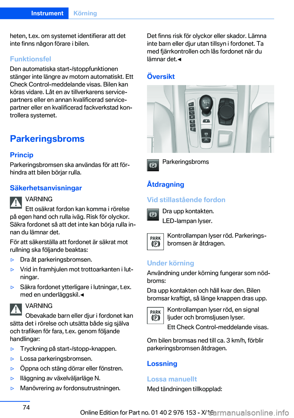 BMW X5 M 2017  InstruktionsbÖcker (in Swedish) �h�e�t�e�n�,� �t�.�e�x�.� �o�m� �s�y�s�t�e�m�e�t� �i�d�e�n�t�i�f�i�e�r�a�r� �a�t�t� �d�e�t�i�n�t�e� �f�i�n�n�s� �n�å�g�o�n� �f�ö�r�a�r�e� �i� �b�i�l�e�n�.
�F�u�n�k�t�i�o�n�s�f�e�l
�D�e�n� �a�u�t�o�m