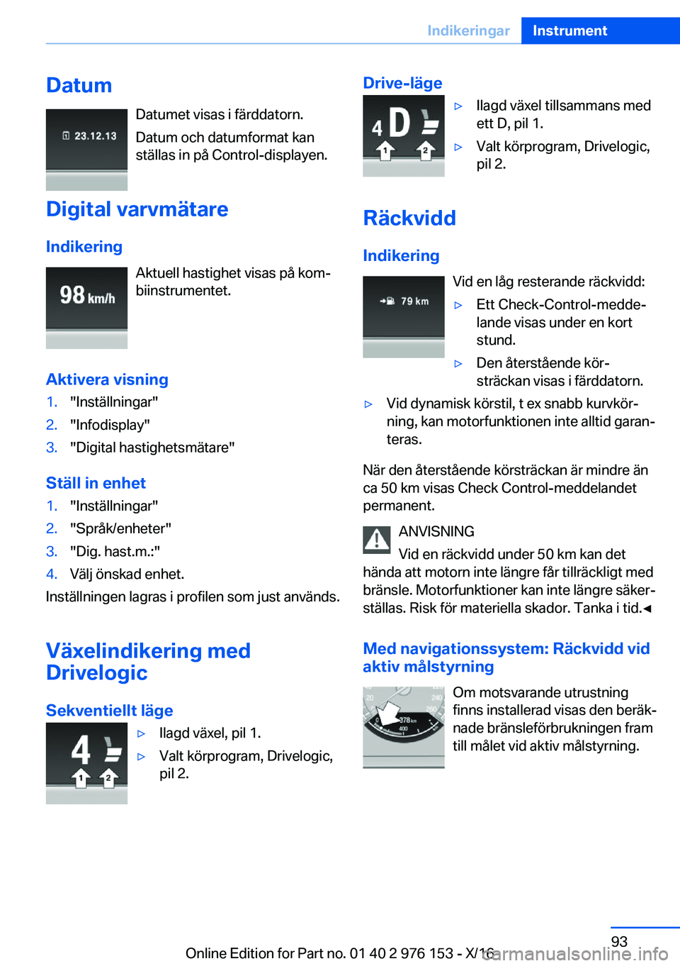 BMW X5 M 2017  InstruktionsbÖcker (in Swedish) �D�a�t�u�m�D�a�t�u�m�e�t� �v�i�s�a�s� �i� �f�ä�r�d�d�a�t�o�r�n�.
�D�a�t�u�m� �o�c�h� �d�a�t�u�m�f�o�r�m�a�t� �k�a�n �s�t�ä�l�l�a�s� �i�n� �p�å� �C�o�n�t�r�o�l�-�d�i�s�p�l�a�y�e�n�.
�D�i�g�i�t�a�l�