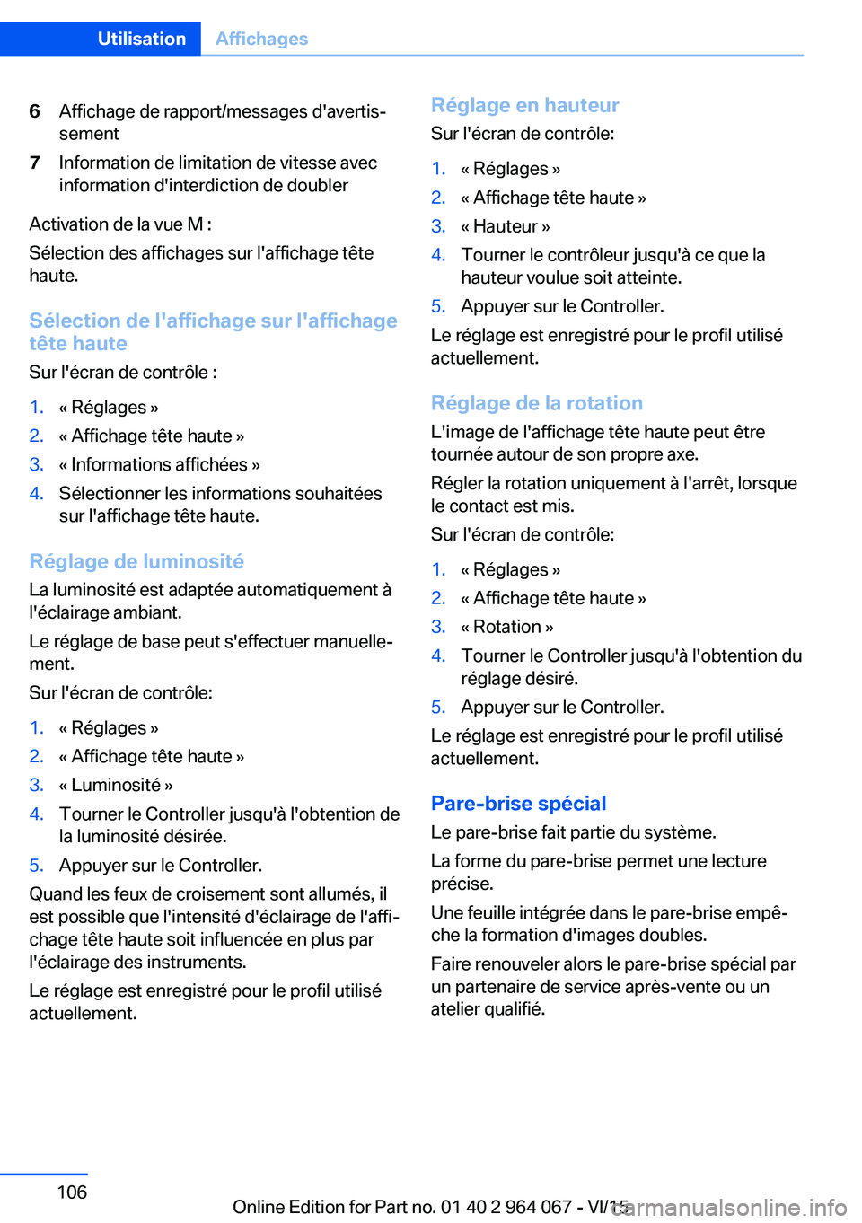 BMW X5 M 2016  Notices Demploi (in French) 6Affichage de rapport/messages d'avertis‐
sement7Information de limitation de vitesse avec
information d'interdiction de doubler
Activation de la vue M :
Sélection des affichages sur l'